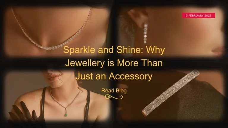 Sparkle and Shine: Why Jewellery is More Than Just an Accessory