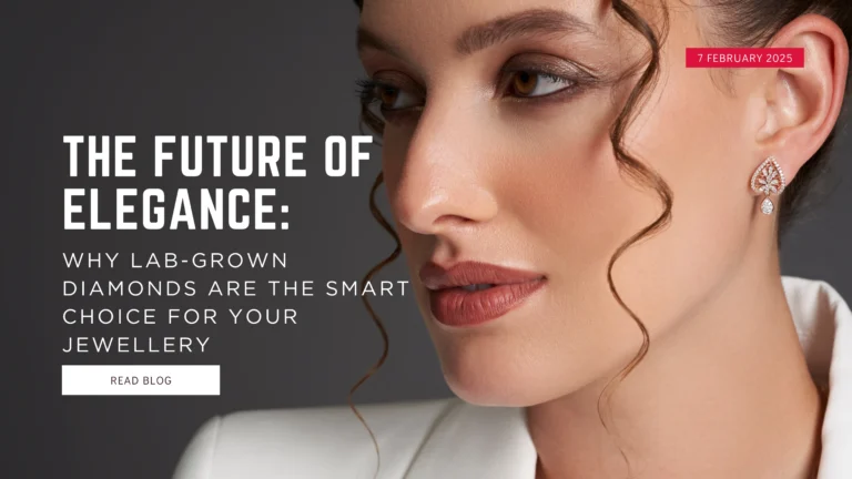 The Future of Elegance: Why Lab-Grown Diamonds Are the Smart Choice for Your Jewellery
